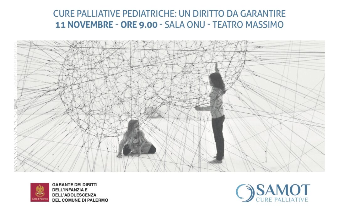 CURE PALLIATIVE PEDIATRICHE: UN DIRITTO DA GARANTIRE”. CONVEGNO A PALERMO ORGANIZZATO DA SAMOT E DAL GARANTE DEI DIRITTI PER L’INFANZIA