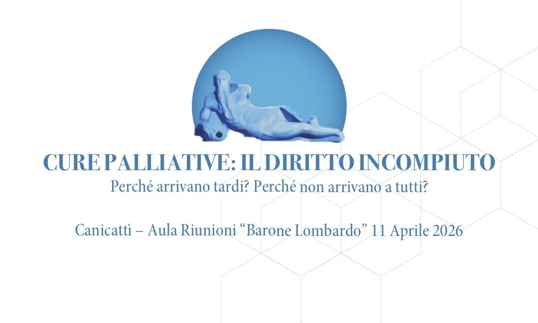 “Cure palliative: il diritto incompiuto”: a Canicattì (Ag) l’11 aprile